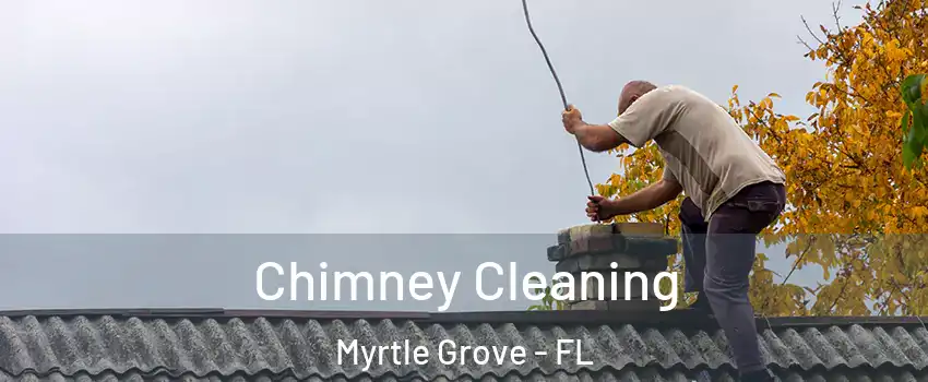  Chimney Cleaning Myrtle Grove - FL