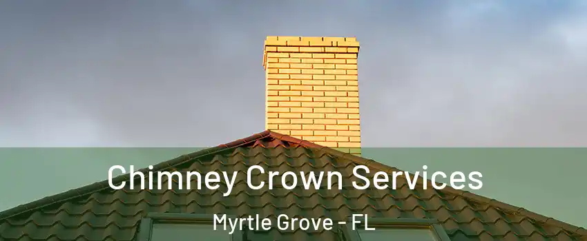  Chimney Crown Services Myrtle Grove - FL