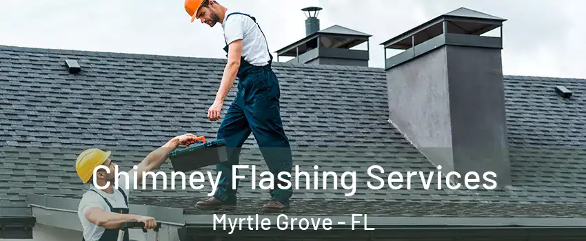  Chimney Flashing Services Myrtle Grove - FL