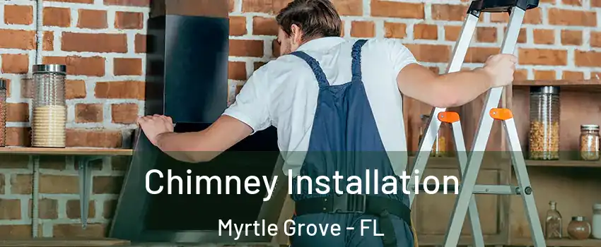  Chimney Installation Myrtle Grove - FL