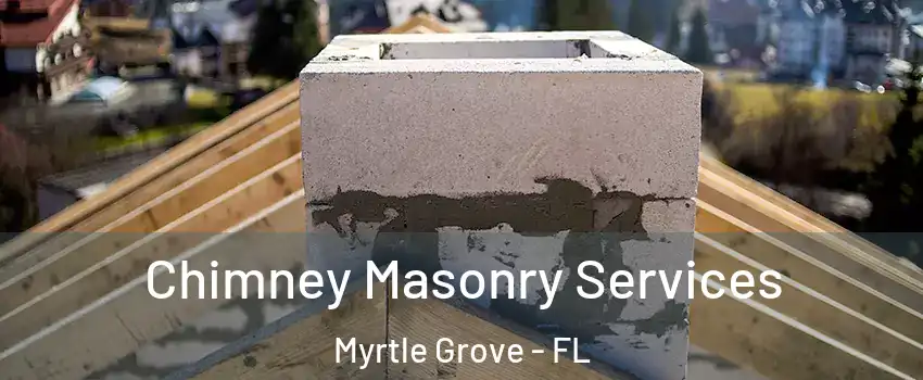  Chimney Masonry Services Myrtle Grove - FL