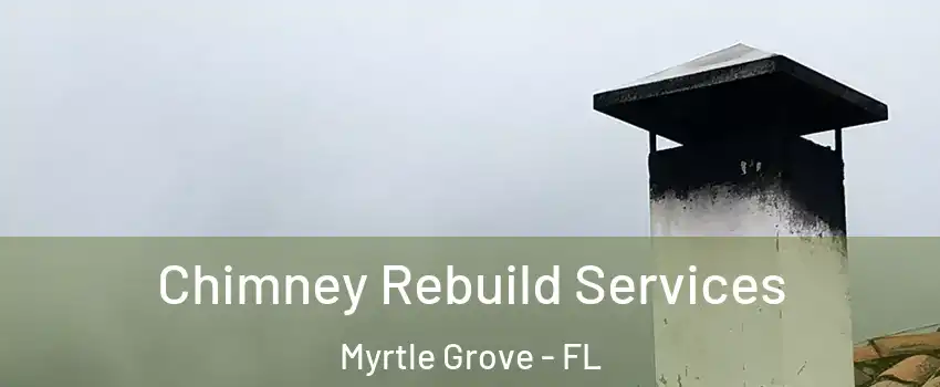  Chimney Rebuild Services Myrtle Grove - FL