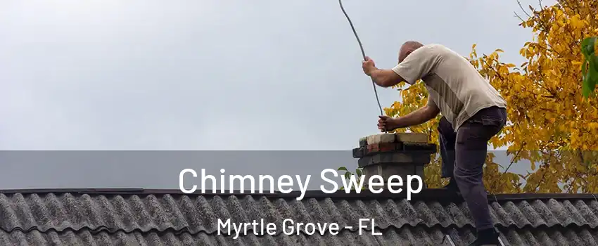 Chimney Sweep Myrtle Grove - FL