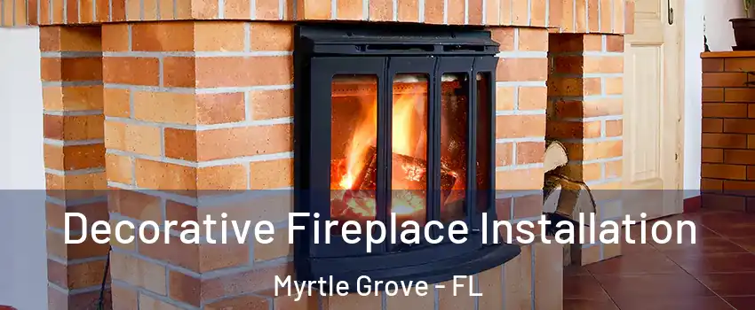  Decorative Fireplace Installation Myrtle Grove - FL