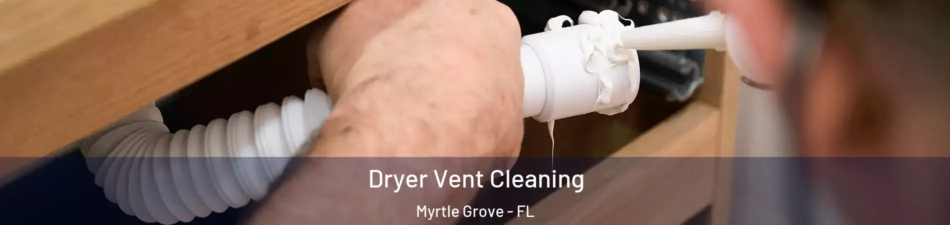  Dryer Vent Cleaning Myrtle Grove - FL