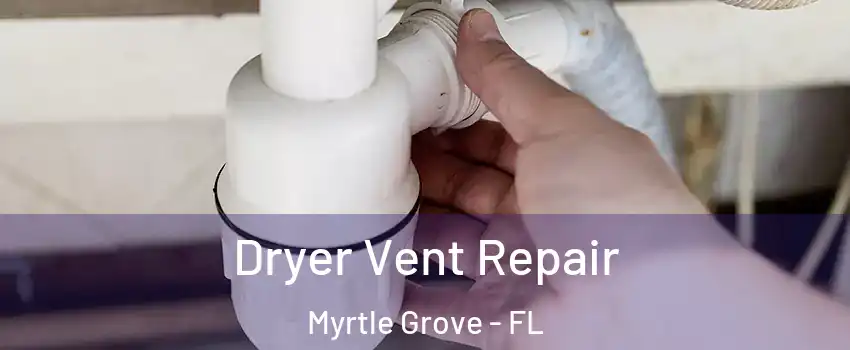  Dryer Vent Repair Myrtle Grove - FL