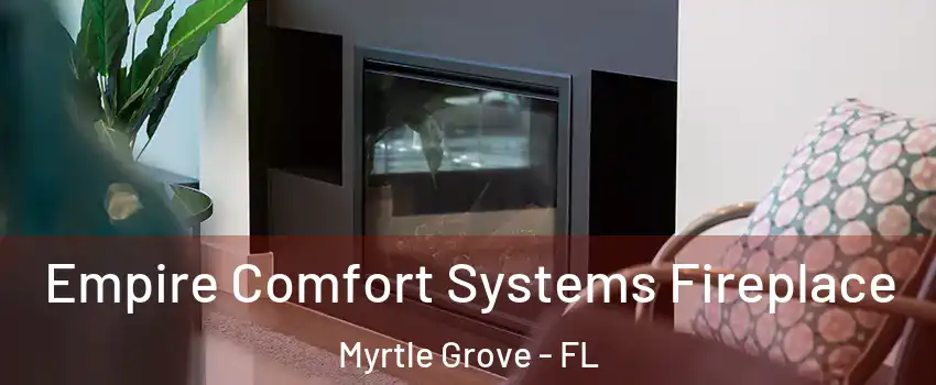  Empire Comfort Systems Fireplace Myrtle Grove - FL