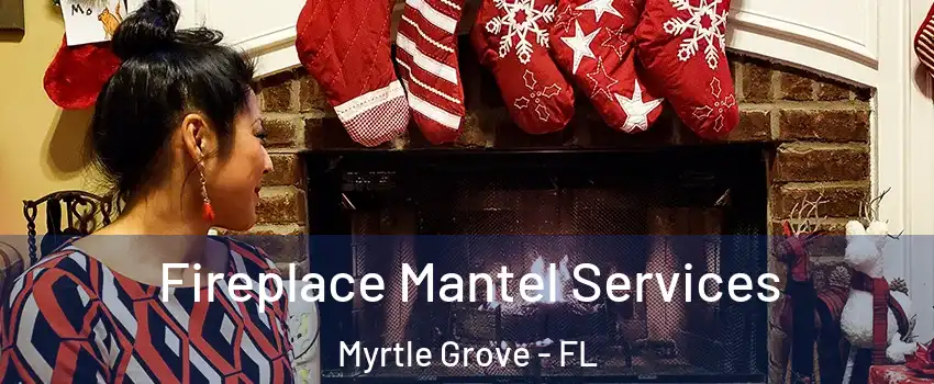  Fireplace Mantel Services Myrtle Grove - FL
