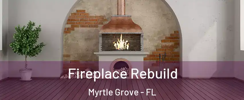 Fireplace Rebuild Myrtle Grove - FL