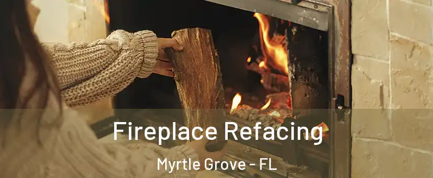 Fireplace Refacing Myrtle Grove - FL