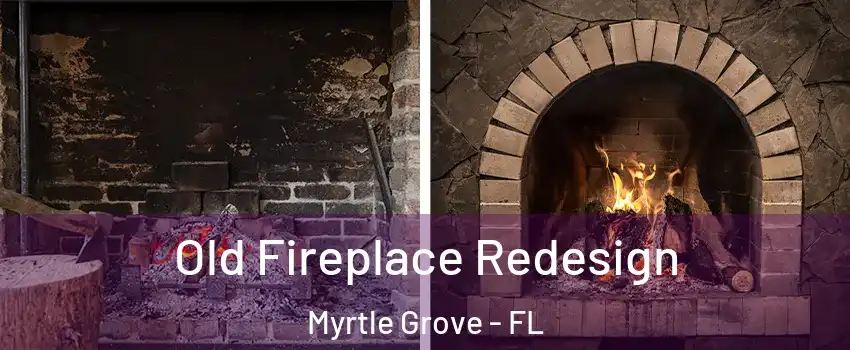  Old Fireplace Redesign Myrtle Grove - FL