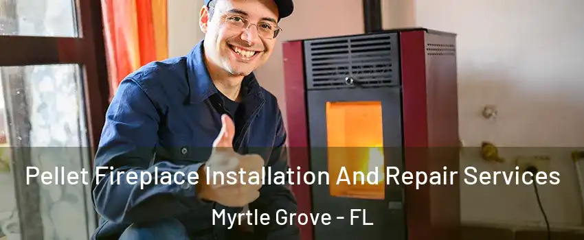  Pellet Fireplace Installation And Repair Services Myrtle Grove - FL
