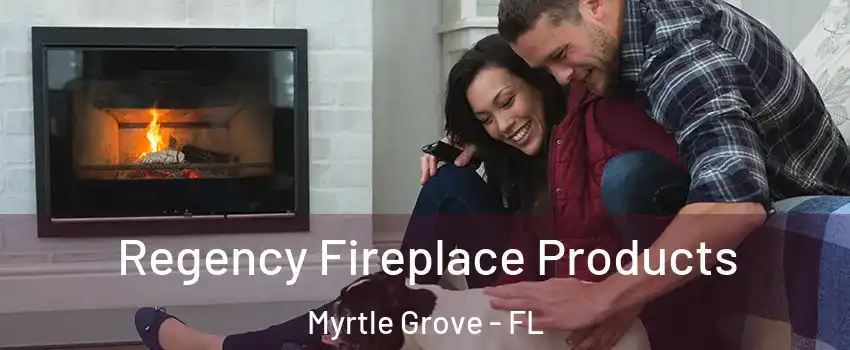  Regency Fireplace Products Myrtle Grove - FL