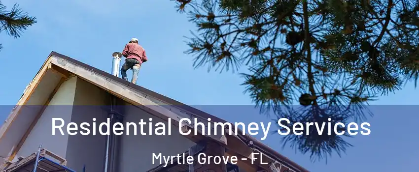  Residential Chimney Services Myrtle Grove - FL
