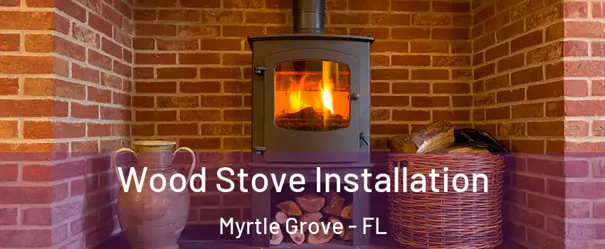  Wood Stove Installation Myrtle Grove - FL